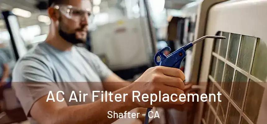 AC Air Filter Replacement Shafter - CA