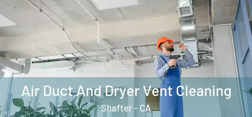 Air Duct And Dryer Vent Cleaning Shafter - CA