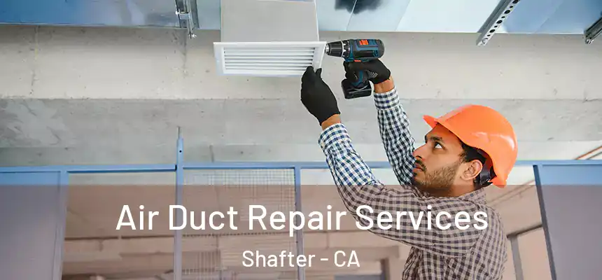  Air Duct Repair Services Shafter - CA
