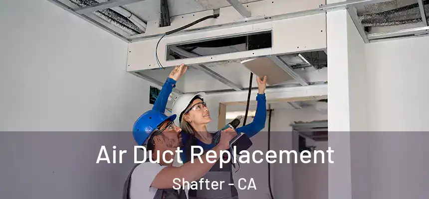 Air Duct Replacement Shafter - CA