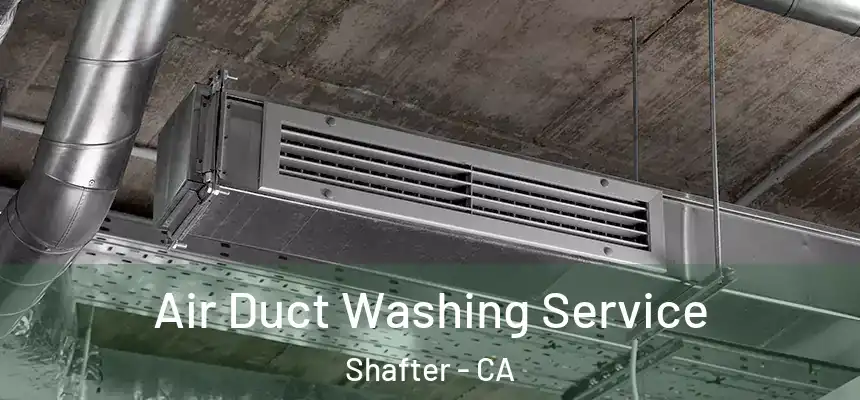 Air Duct Washing Service Shafter - CA