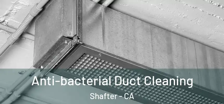  Anti-bacterial Duct Cleaning Shafter - CA