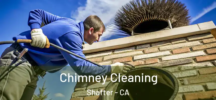 Chimney Cleaning Shafter - CA