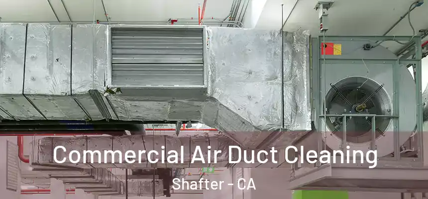 Commercial Air Duct Cleaning Shafter - CA