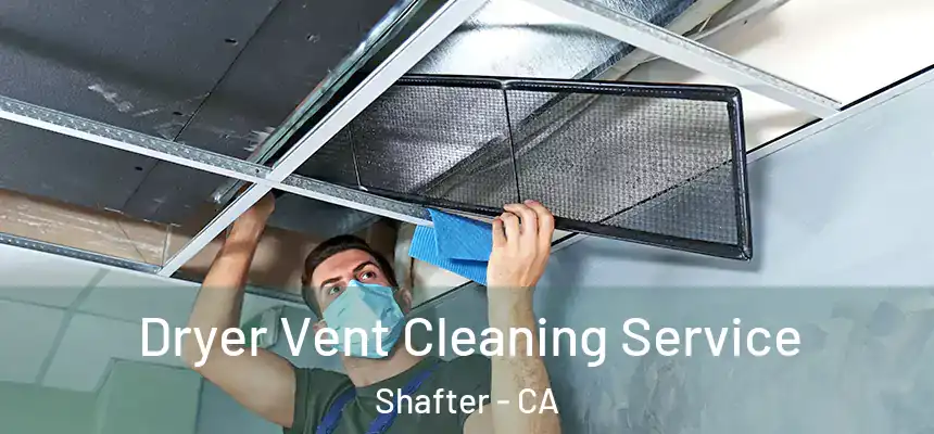 Dryer Vent Cleaning Service Shafter - CA