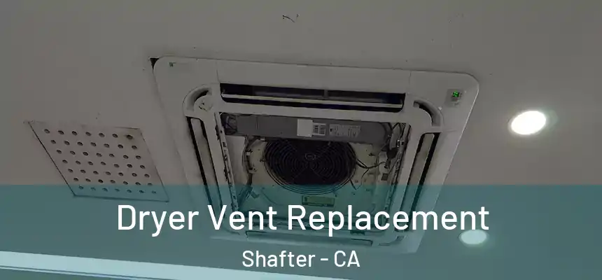 Dryer Vent Replacement Shafter - CA