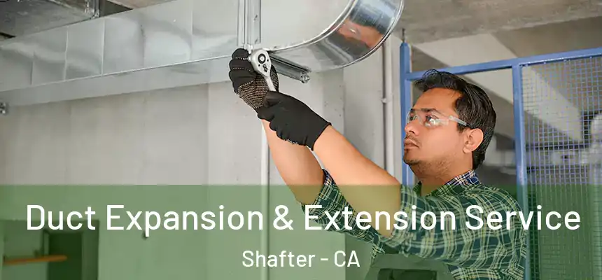 Duct Expansion & Extension Service Shafter - CA