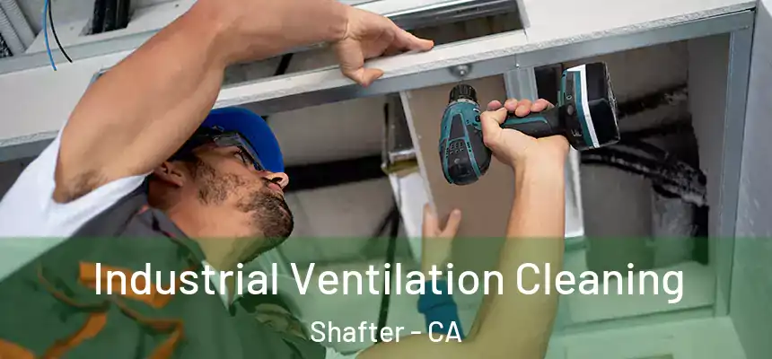  Industrial Ventilation Cleaning Shafter - CA