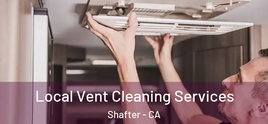 Local Vent Cleaning Services Shafter - CA