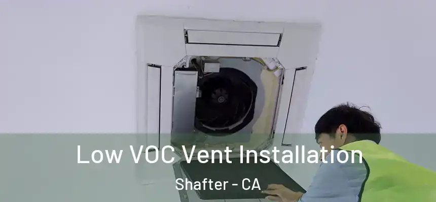  Low VOC Vent Installation Shafter - CA
