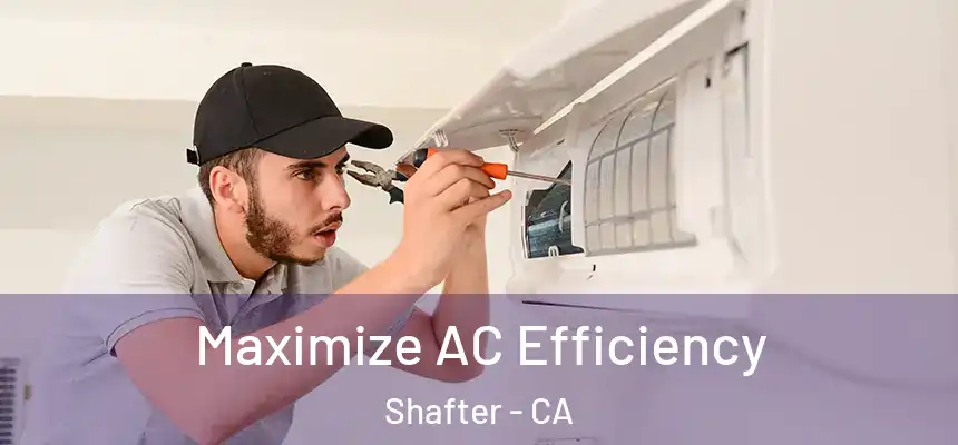  Maximize AC Efficiency Shafter - CA