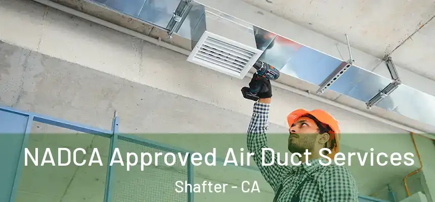 NADCA Approved Air Duct Services Shafter - CA