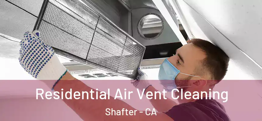  Residential Air Vent Cleaning Shafter - CA
