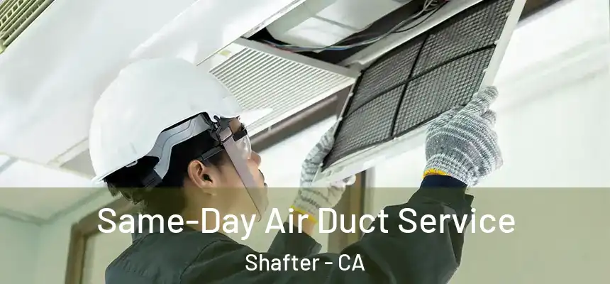  Same-Day Air Duct Service Shafter - CA