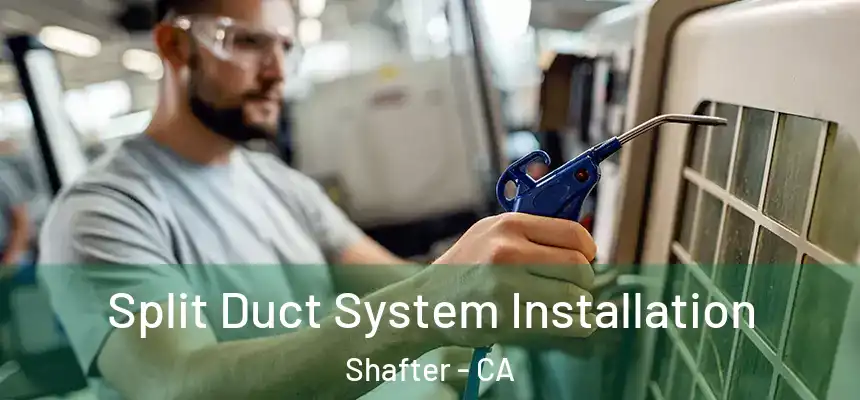 Split Duct System Installation Shafter - CA