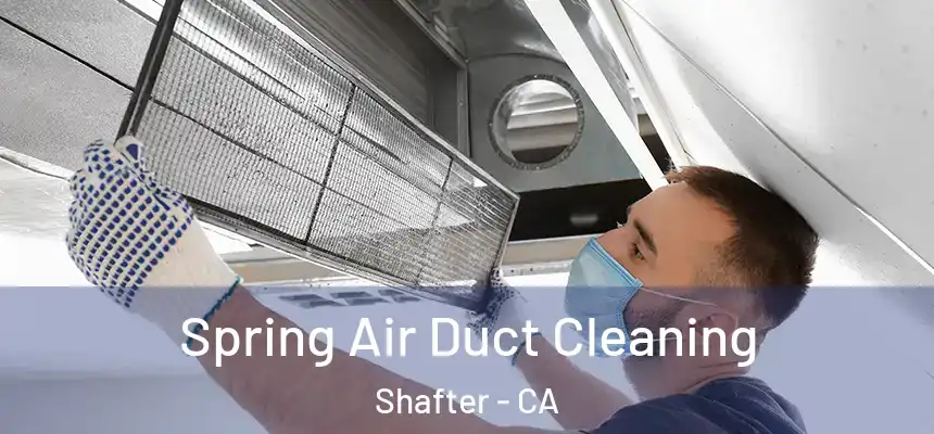 Spring Air Duct Cleaning Shafter - CA
