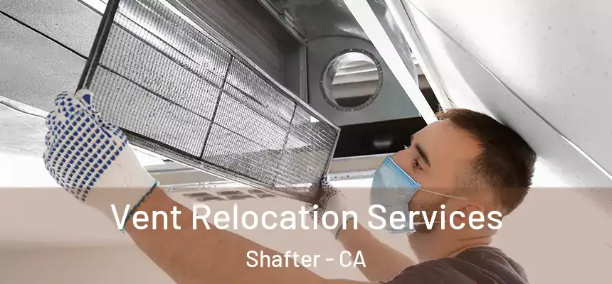  Vent Relocation Services Shafter - CA