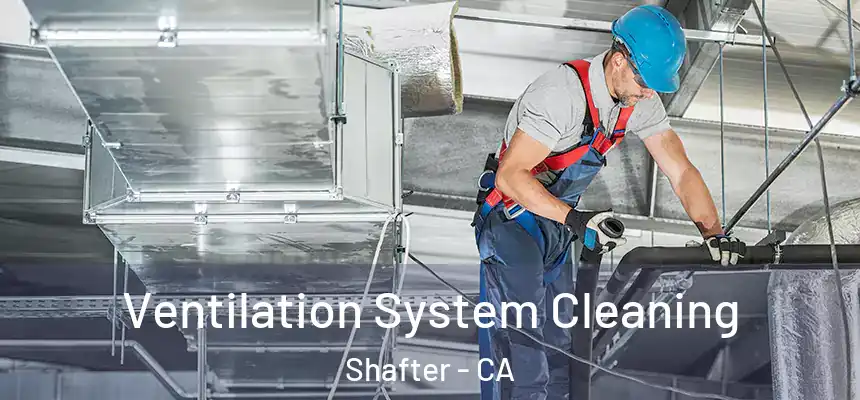 Ventilation System Cleaning Shafter - CA